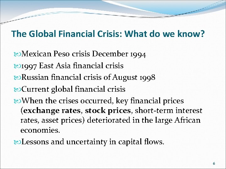 The Global Financial Crisis: What do we know? Mexican Peso crisis December 1994 1997