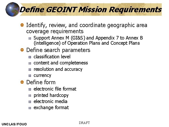 Define GEOINT Mission Requirements Identify, review, and coordinate geographic area coverage requirements Support Annex
