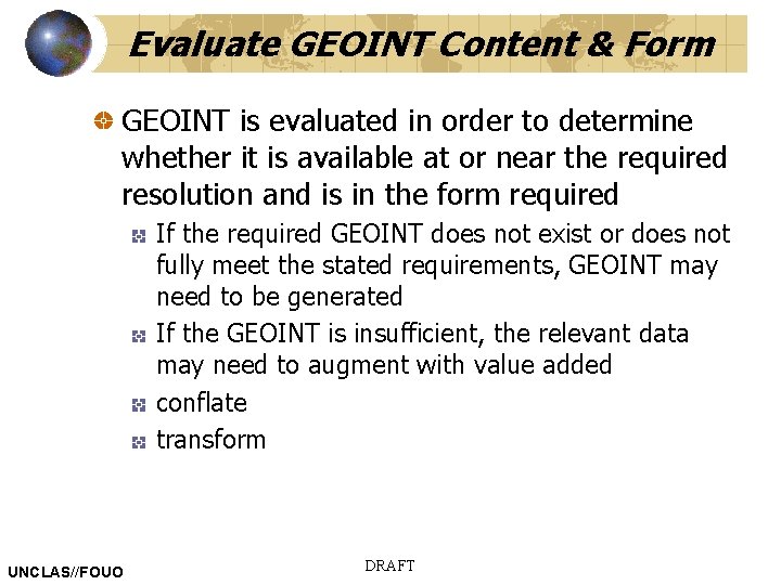 Evaluate GEOINT Content & Form GEOINT is evaluated in order to determine whether it