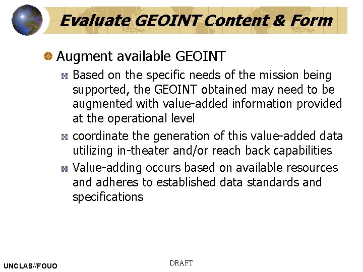 Evaluate GEOINT Content & Form Augment available GEOINT Based on the specific needs of