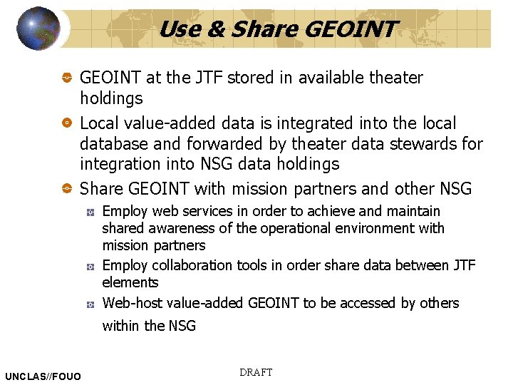 Use & Share GEOINT at the JTF stored in available theater holdings Local value-added