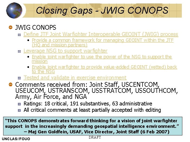 Closing Gaps - JWIG CONOPS Define JTF Joint Warfighter Interoperable GEOINT (JWIG) process •