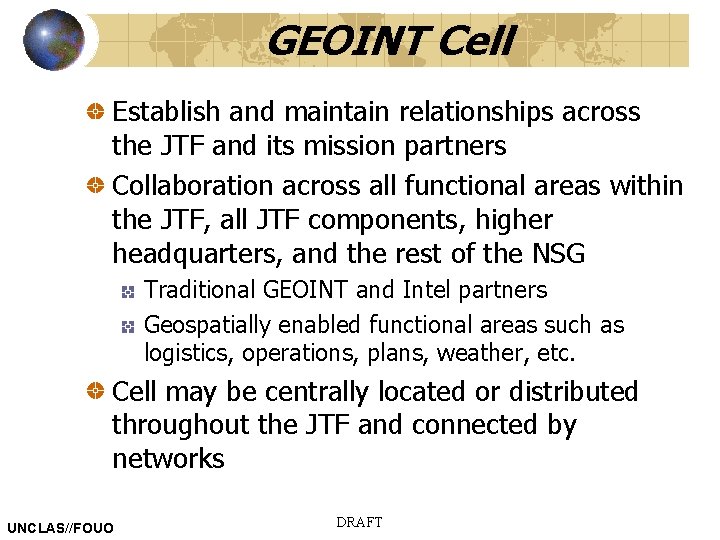 GEOINT Cell Establish and maintain relationships across the JTF and its mission partners Collaboration