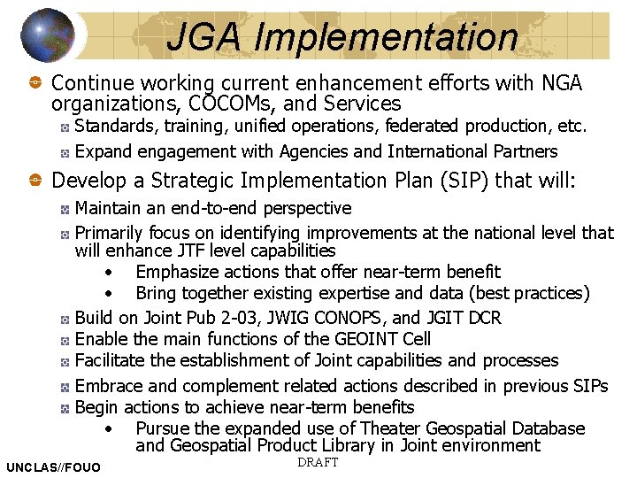 JGA Implementation Continue working current enhancement efforts with NGA organizations, COCOMs, and Services Standards,