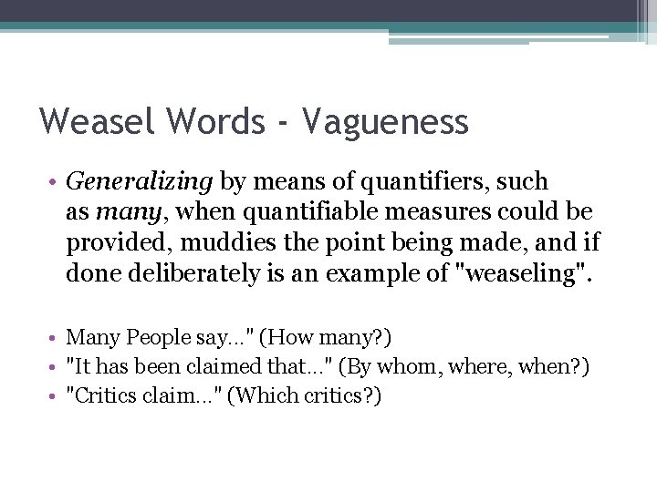 Weasel Words - Vagueness • Generalizing by means of quantifiers, such as many, when