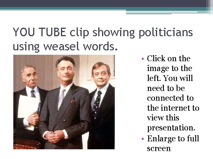 YOU TUBE clip showing politicians using weasel words. • Click on the image to