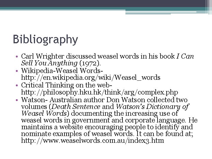 Bibliography • Carl Wrighter discussed weasel words in his book I Can Sell You