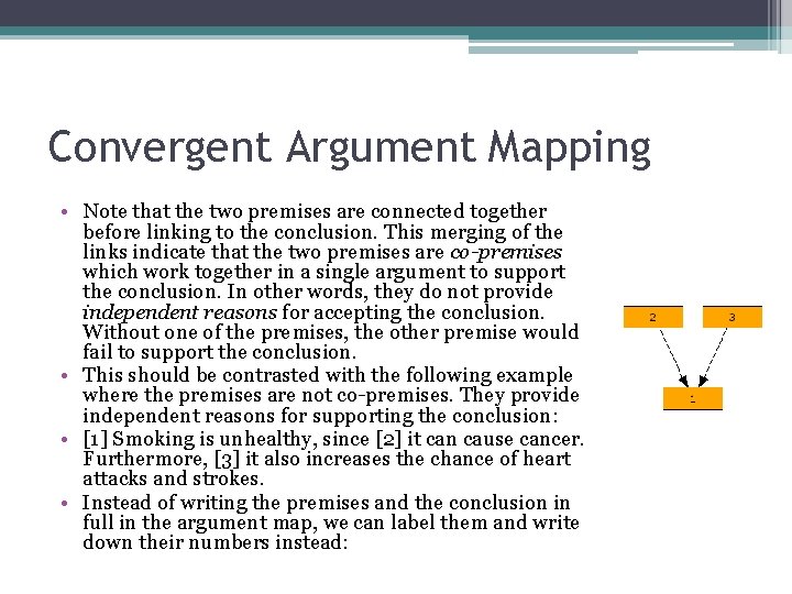 Convergent Argument Mapping • Note that the two premises are connected together before linking