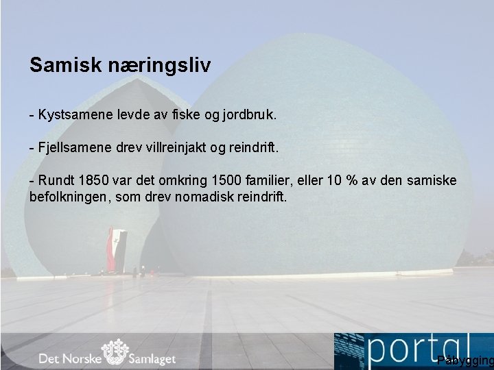 Samisk næringsliv Kystsamene levde av fiske og jordbruk. Fjellsamene drev villreinjakt og reindrift. Rundt