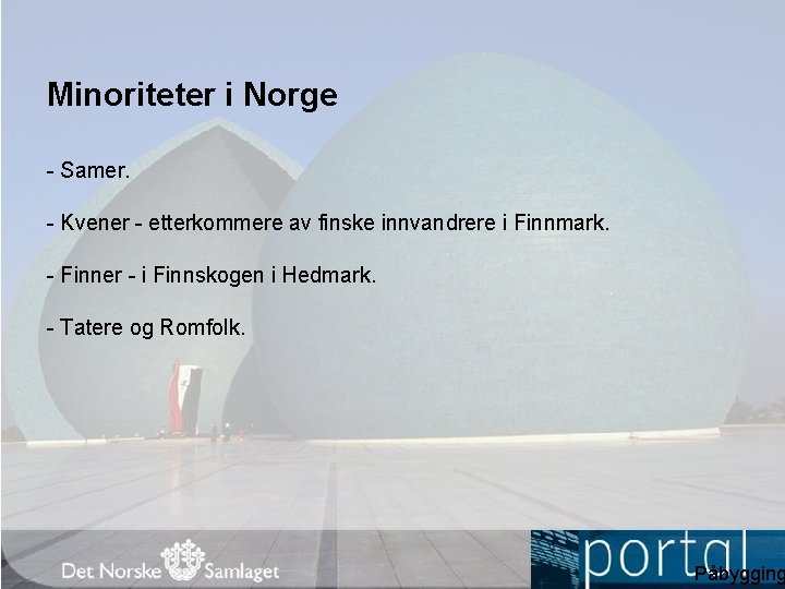 Minoriteter i Norge Samer. Kvener etterkommere av finske innvandrere i Finnmark. Finner i Finnskogen