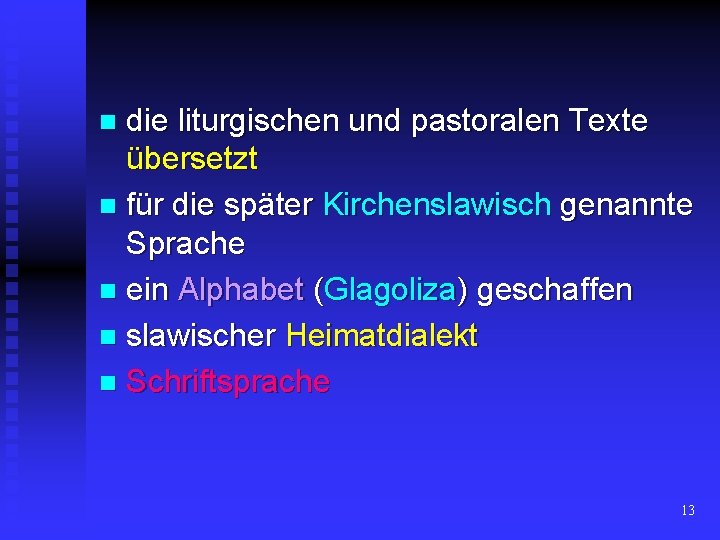 die liturgischen und pastoralen Texte übersetzt n für die später Kirchenslawisch genannte Sprache n