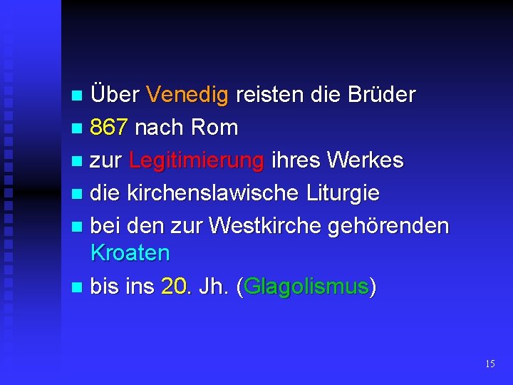 Über Venedig reisten die Brüder n 867 nach Rom n zur Legitimierung ihres Werkes