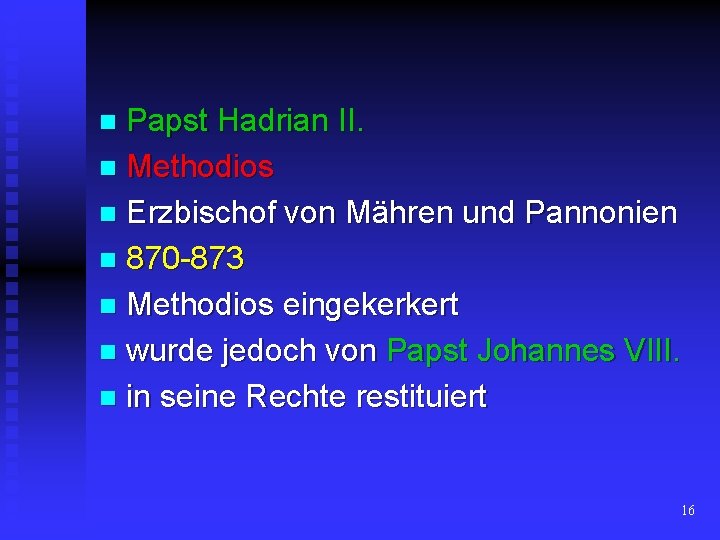 Papst Hadrian II. n Methodios n Erzbischof von Mähren und Pannonien n 870 -873