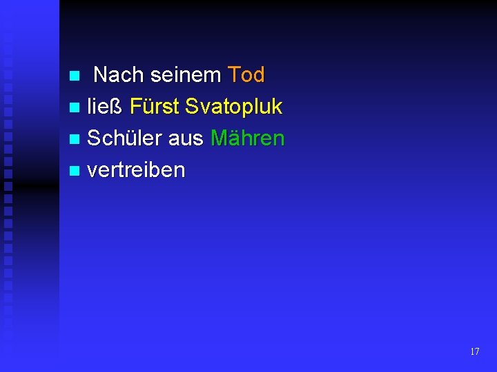 Nach seinem Tod n ließ Fürst Svatopluk n Schüler aus Mähren n vertreiben n