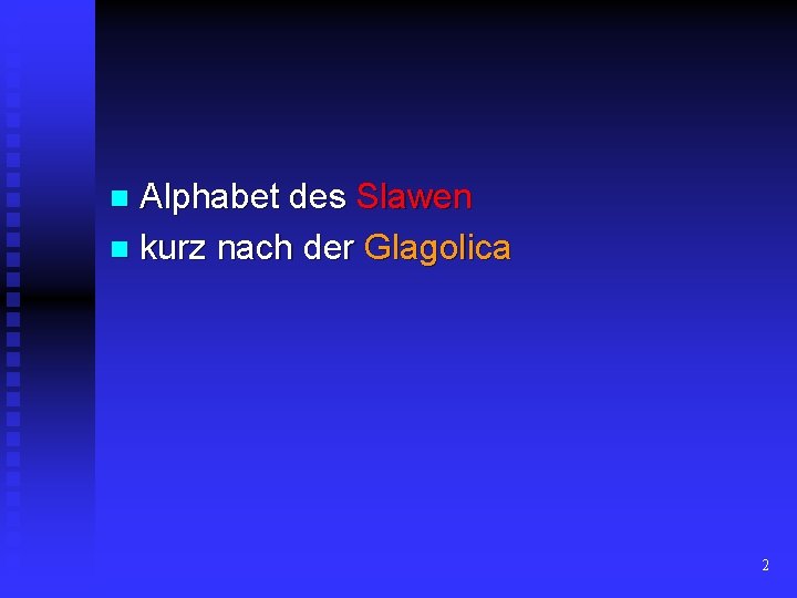 Alphabet des Slawen n kurz nach der Glagolica n 2 