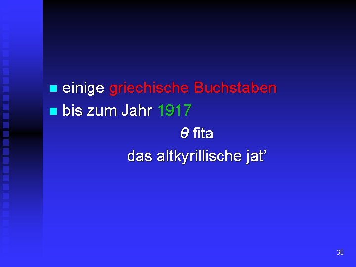 einige griechische Buchstaben n bis zum Jahr 1917 θ fita das altkyrillische jat’ n