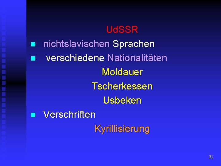 n n n Ud. SSR nichtslavischen Sprachen verschiedene Nationalitäten Moldauer Tscherkessen Usbeken Verschriften Kyrillisierung