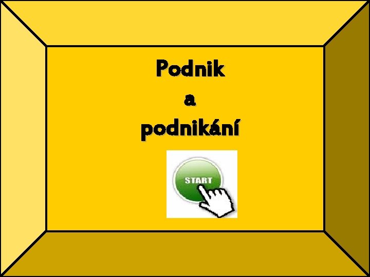 Podnik a podnikání 