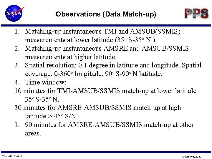 Observations (Data Match-up) 1. Matching-up instantaneous TMI and AMSUB(SSMIS) measurements at lower latitude (35