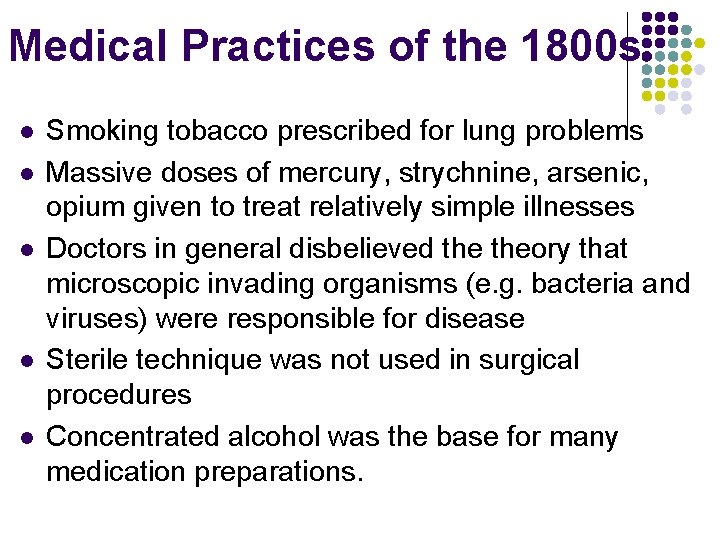Medical Practices of the 1800 s l l l Smoking tobacco prescribed for lung