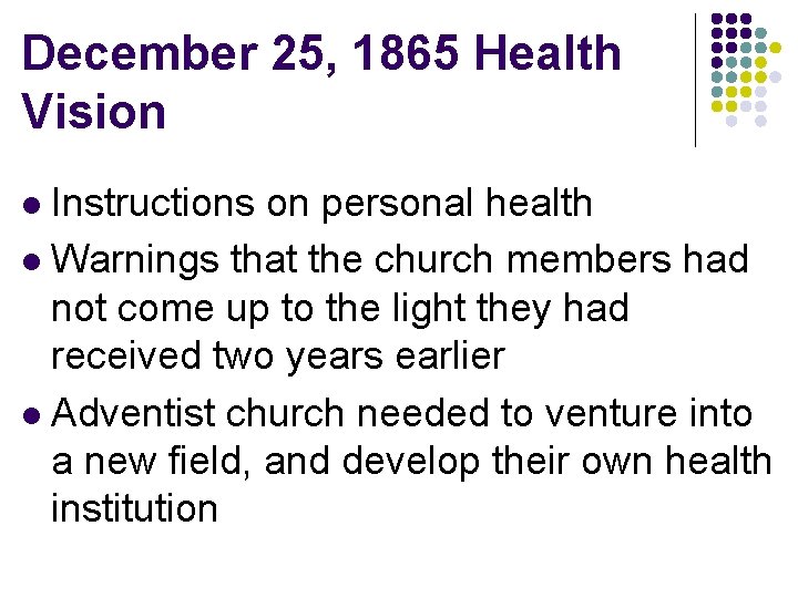 December 25, 1865 Health Vision Instructions on personal health l Warnings that the church