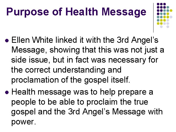 Purpose of Health Message Ellen White linked it with the 3 rd Angel’s Message,