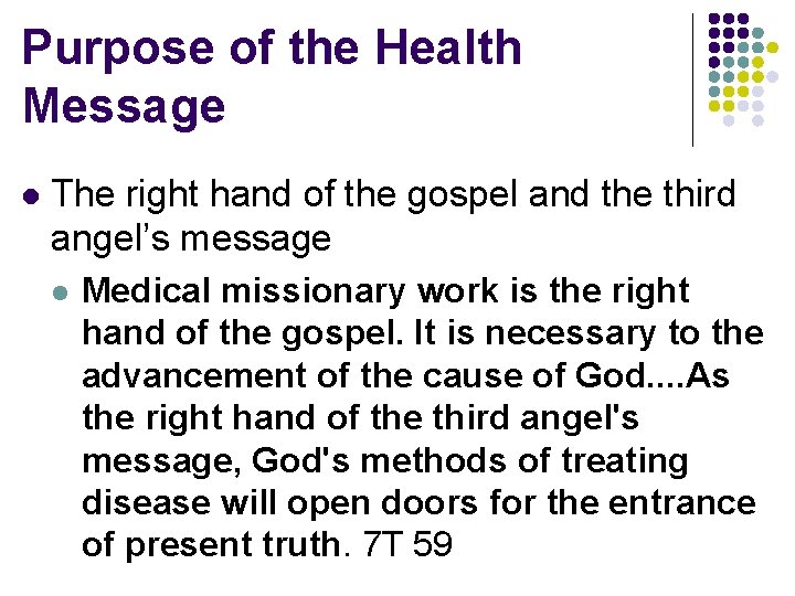 Purpose of the Health Message l The right hand of the gospel and the