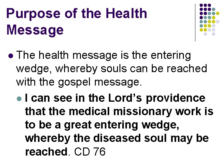 Purpose of the Health Message l The health message is the entering wedge, whereby