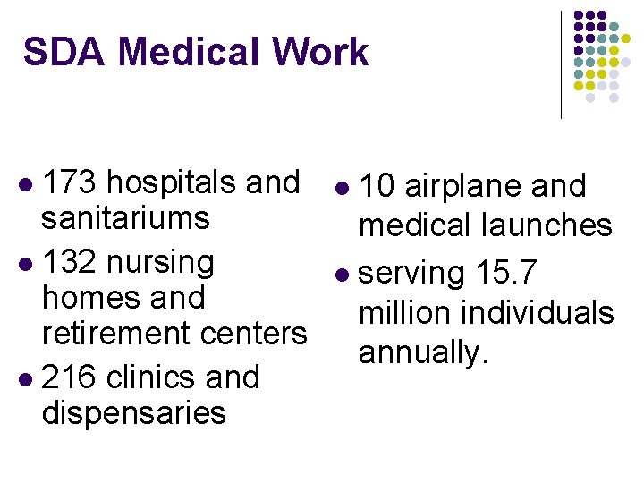 SDA Medical Work l 173 hospitals and sanitariums l 132 nursing homes and retirement