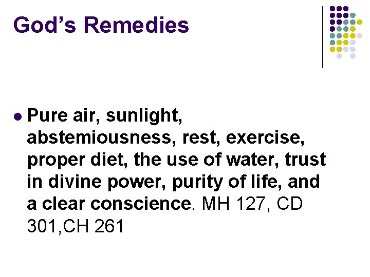 God’s Remedies l Pure air, sunlight, abstemiousness, rest, exercise, proper diet, the use of