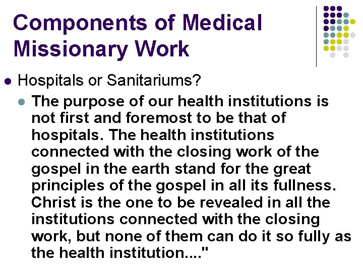 Components of Medical Missionary Work l Hospitals or Sanitariums? l The purpose of our