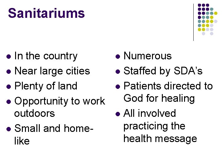 Sanitariums In the country l Near large cities l Plenty of land l Opportunity