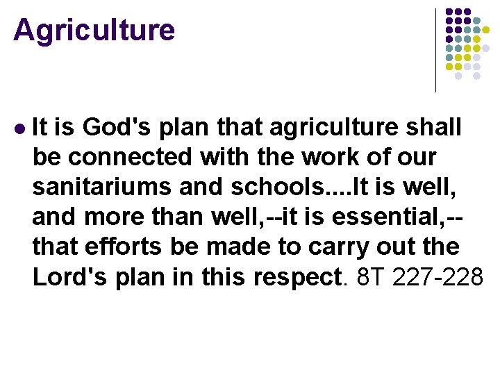 Agriculture l It is God's plan that agriculture shall be connected with the work