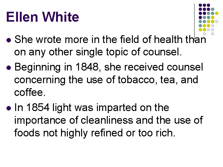 Ellen White She wrote more in the field of health than on any other