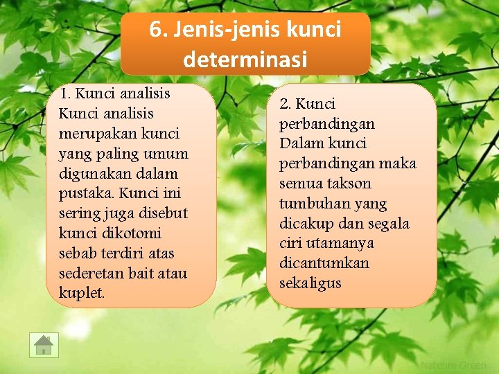 6. Jenis-jenis kunci determinasi 1. Kunci analisis merupakan kunci yang paling umum digunakan dalam