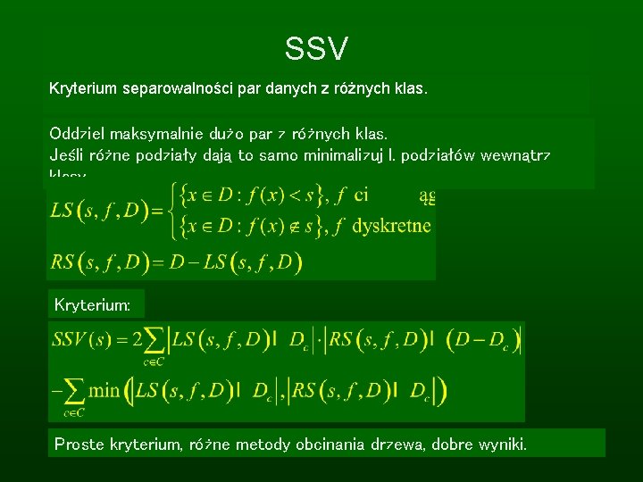 SSV Kryterium separowalności par danych z różnych klas. Oddziel maksymalnie dużo par z różnych