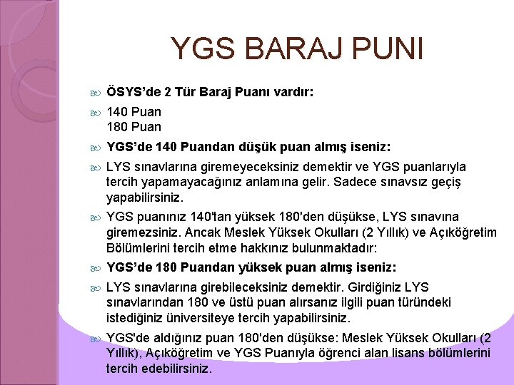 YGS BARAJ PUNI ÖSYS’de 2 Tür Baraj Puanı vardır: 140 Puan 180 Puan