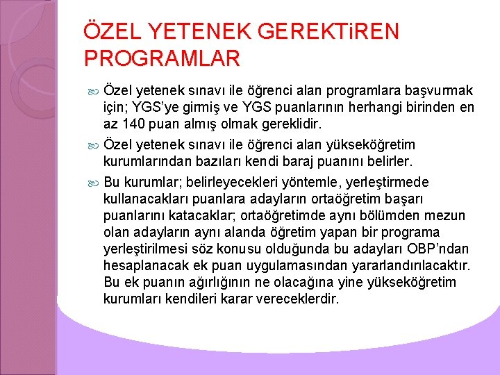 ÖZEL YETENEK GEREKTi. REN PROGRAMLAR Özel yetenek sınavı ile öğrenci alan programlara başvurmak için;