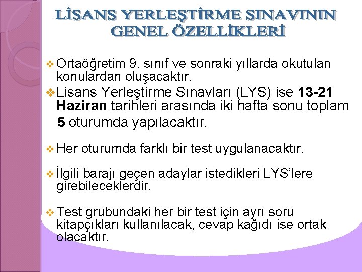 v Ortaöğretim 9. sınıf ve sonraki yıllarda okutulan konulardan oluşacaktır. v Lisans Yerleştirme Sınavları