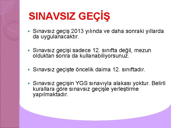 SINAVSIZ GEÇİŞ § Sınavsız geçiş 2013 yılında ve daha sonraki yıllarda da uygulanacaktır. §