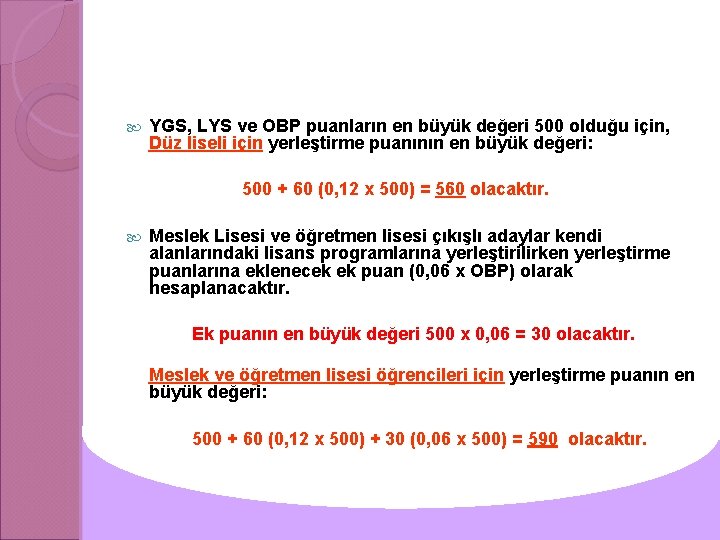  YGS, LYS ve OBP puanların en büyük değeri 500 olduğu için, Düz liseli