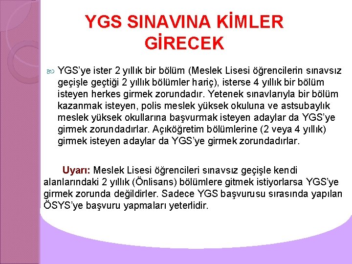 YGS SINAVINA KİMLER GİRECEK YGS’ye ister 2 yıllık bir bölüm (Meslek Lisesi öğrencilerin sınavsız