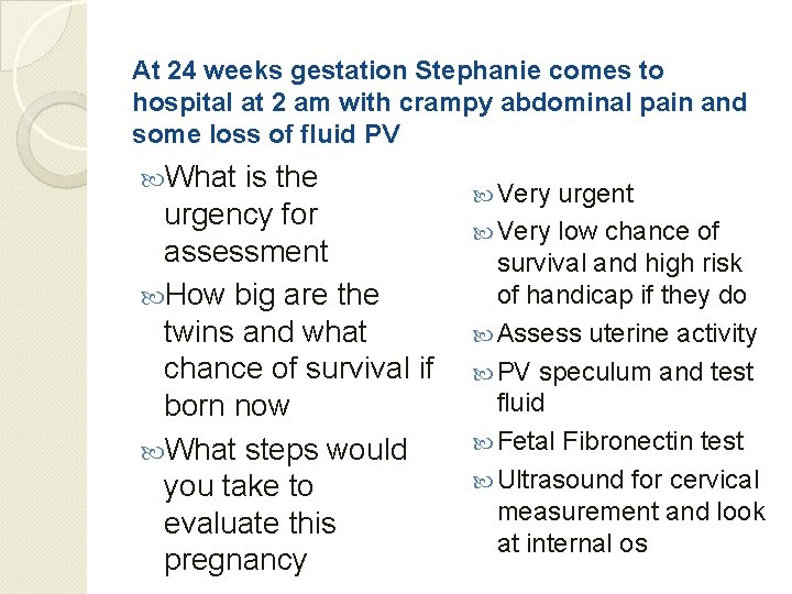 At 24 weeks gestation Stephanie comes to hospital at 2 am with crampy abdominal