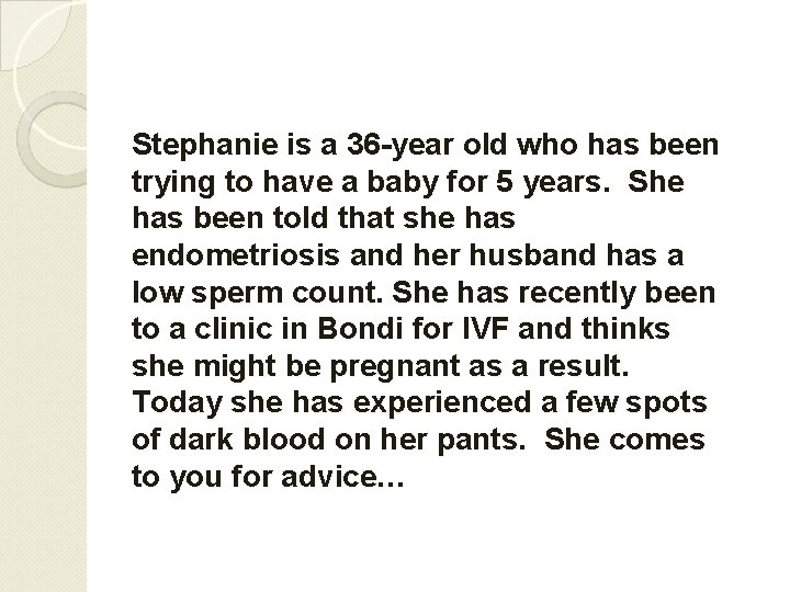 Stephanie is a 36 -year old who has been trying to have a baby