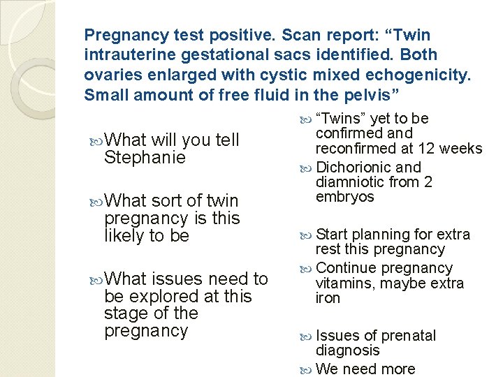 Pregnancy test positive. Scan report: “Twin intrauterine gestational sacs identified. Both ovaries enlarged with