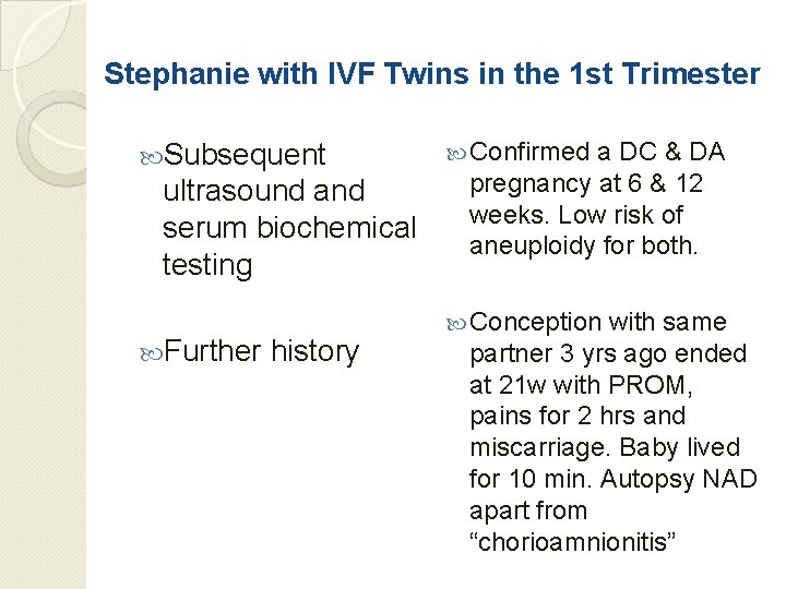Stephanie with IVF Twins in the 1 st Trimester Subsequent ultrasound and serum biochemical