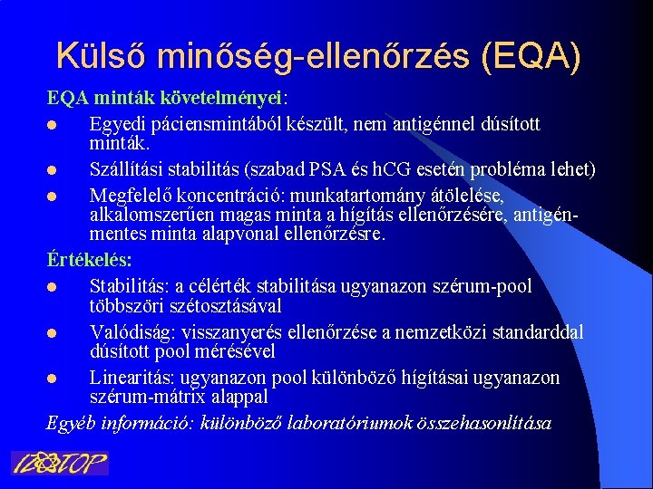 Külső minőség-ellenőrzés (EQA) EQA minták követelményei: l Egyedi páciensmintából készült, nem antigénnel dúsított minták.