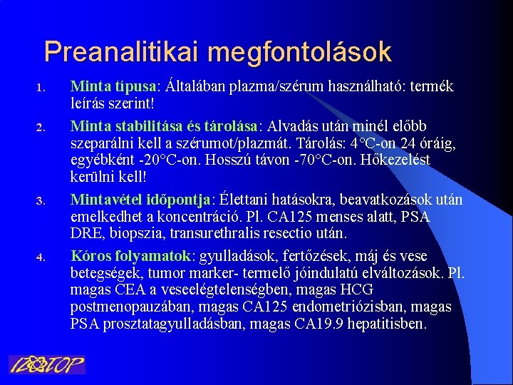 Preanalitikai megfontolások 1. 2. 3. 4. Minta típusa: Általában plazma/szérum használható: termék leírás szerint!