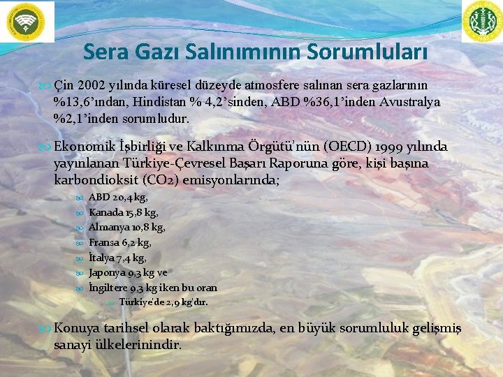 Sera Gazı Salınımının Sorumluları Çin 2002 yılında küresel düzeyde atmosfere salınan sera gazlarının %13,