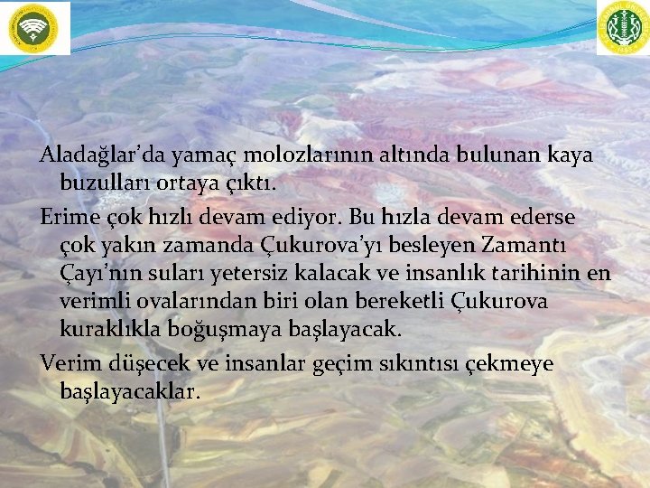 Aladağlar’da yamaç molozlarının altında bulunan kaya buzulları ortaya çıktı. Erime çok hızlı devam ediyor.